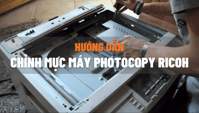 Hướng dẫn cách chỉnh mực máy photocopy Ricoh