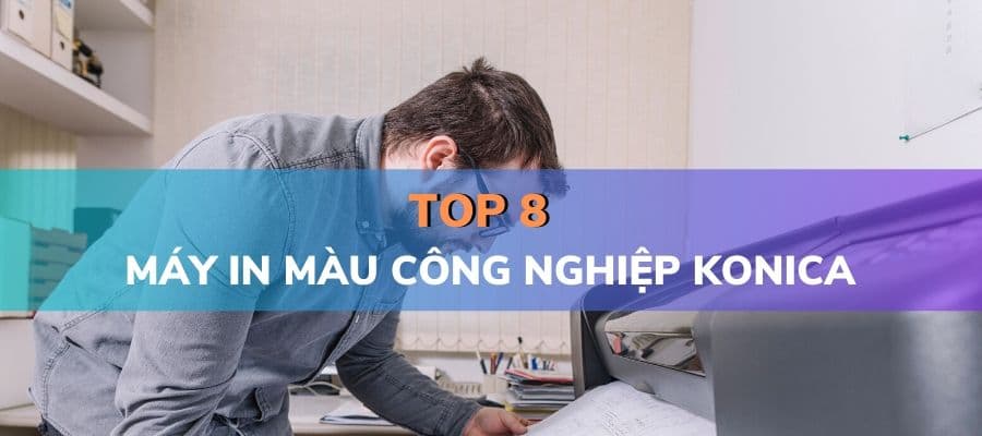 Top 8 máy in công nghiệp Konica Minolta bạn nên sử dụng